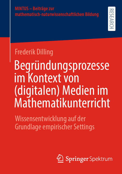 Begründungsprozesse im Kontext von (digitalen) Medien im Mathematikunterricht - Frederik Dilling