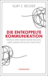 Die entkoppelte Kommunikation - Kurt E. Becker