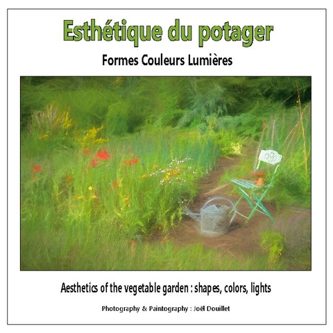 Esthétique du potager : formes, couleurs, lumières - Joel Douillet