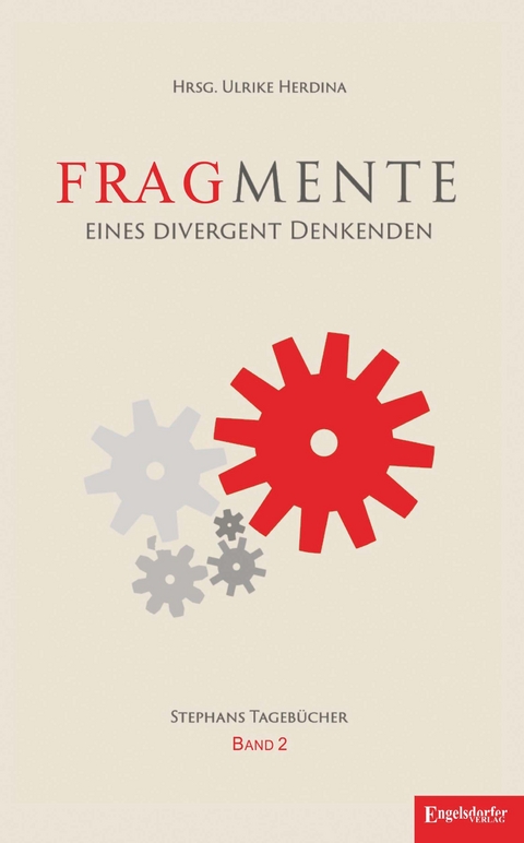 Fragmente eines divergent Denkenden – Tagebücher 2008 – 2014 - Ulrike Herdina