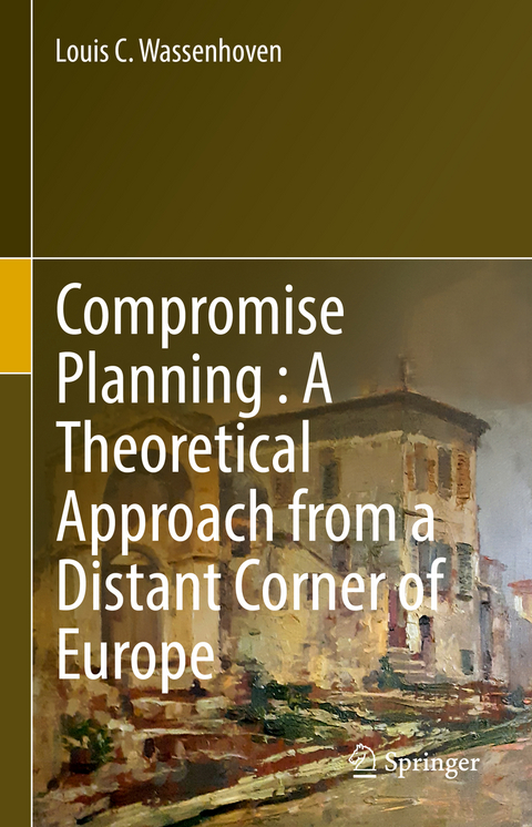 Compromise Planning : A Theoretical Approach from a Distant Corner of Europe - Louis C. Wassenhoven