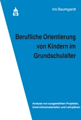 Berufliche Orientierung von Kindern im Grundschulalter - Iris Baumgardt