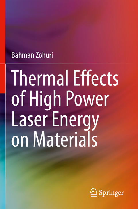 Thermal Effects of High Power Laser Energy on Materials - Bahman Zohuri