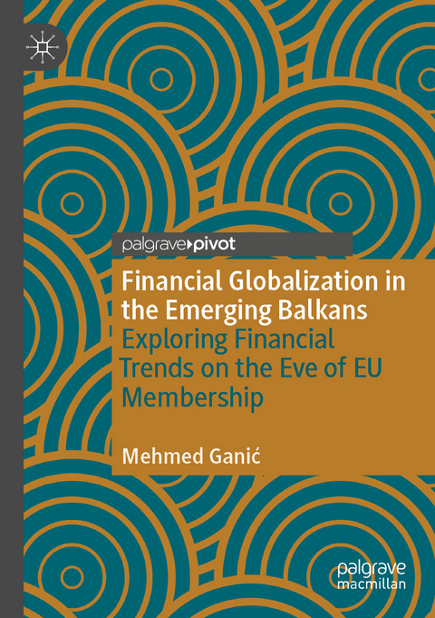Financial Globalization in the Emerging Balkans - Mehmed Ganić
