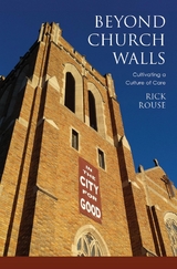 Beyond Church Walls: Cultivating a Culture of Care -  Richard Rouse