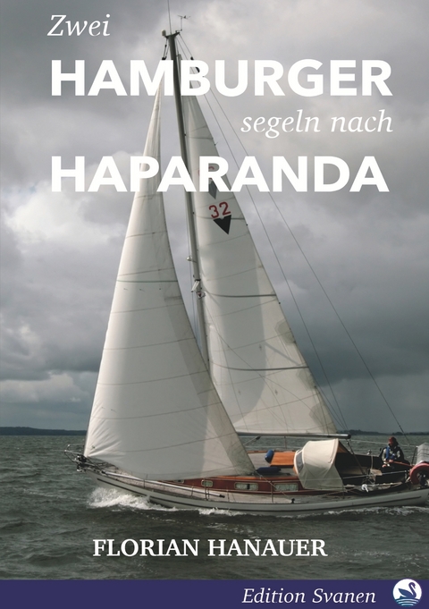 Zwei Hamburger segeln nach Haparanda - Florian Hanauer