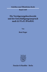 Die Verzögerungsbeschwerde und der Entschädigungsanspruch nach §§ 97a ff. BVerfGG. - Roni Deger