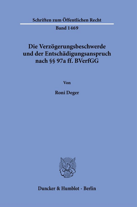 Die Verzögerungsbeschwerde und der Entschädigungsanspruch nach §§ 97a ff. BVerfGG. - Roni Deger