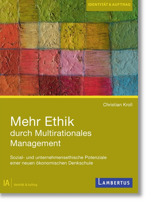 Mehr Ethik durch Multirationales Management - Christian Kroll