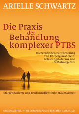Die Praxis der Behandlung komplexer PTBS - Arielle Schwartz