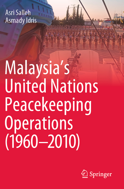 Malaysia’s United Nations Peacekeeping Operations (1960–2010) - Asri Salleh, Asmady Idris
