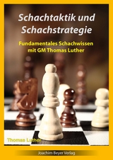 Schachtaktik und Schachstrategie - Thomas Luther