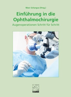 Einführung in die Ophthalmochirurgie - Marc Schargus
