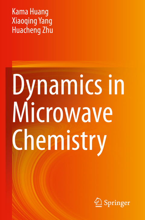 Dynamics in Microwave Chemistry - Kama Huang, Xiaoqing Yang, Huacheng Zhu