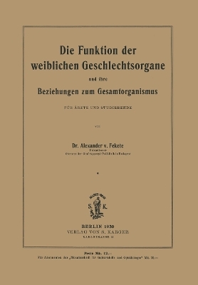 Die Funktion der weiblichen Geschlechtsorgane und ihre Beziehungen zum Gesamtorganismus - A. von Fekete