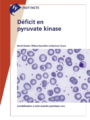 Fast Facts: Déficit en pyruvate kinase - Bertil Glader, Wilma Barcellini, Rachael Grace