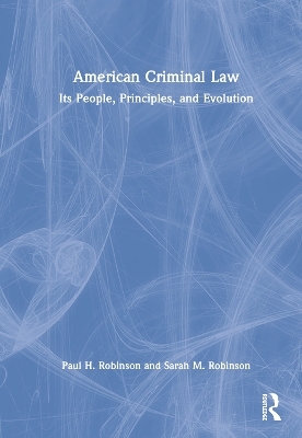 American Criminal Law - Paul H. Robinson, Sarah M. Robinson