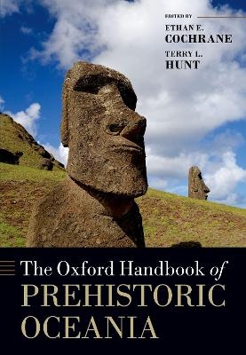 The Oxford Handbook of Prehistoric Oceania - Terry L. Hunt, Ethan E. Cochrane