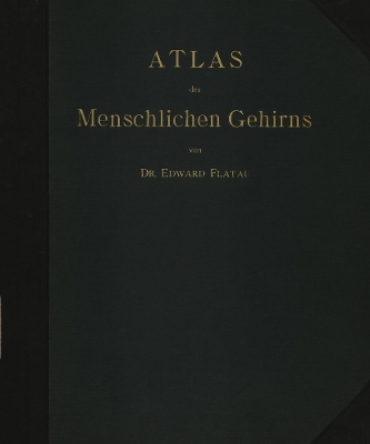 Atlas des menschlichen Gehirns und des Faserverlaufes - E. Flatau