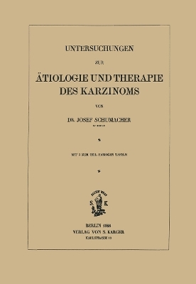 Untersuchungen zur Ätiologie und Therapie des Karzinoms - J. Schumacher