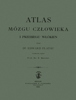 Atlas Mózgu Czlowieka i Przebiegu Wlókien - E. Flatau