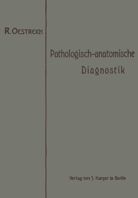 Allgemeine Pathologisch-anatomische Diagnostik - R. Oestreich