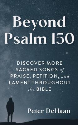 Beyond Psalm 150 - Peter DeHaan