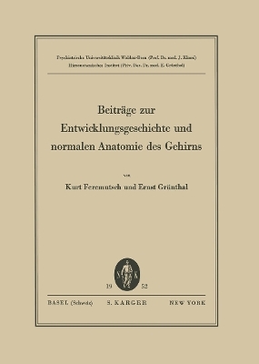 Beiträge zur Entwicklungsgeschichte und normalen Anatomie des Gehirns - K. Feremutsch, E. Grünthal