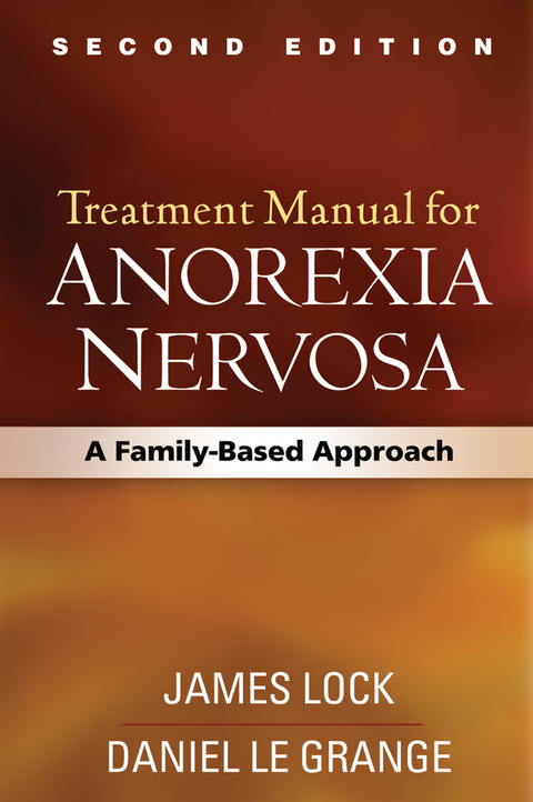 Treatment Manual for Anorexia Nervosa, Second Edition - James Lock, Daniel Le Grange