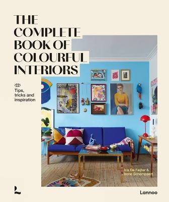 The Complete Book of Colourful Interiors - Iris de Feijter, Irene Schampaert