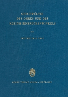 Die Geschwülste des Ohres und des Kleinhirnbrückenwinkels - K. Graf