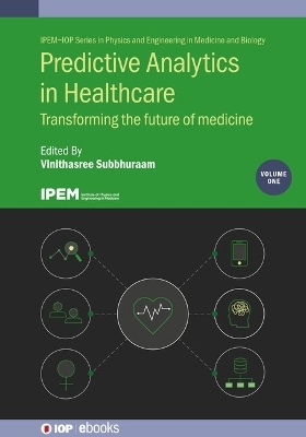 Predictive Analytics in Healthcare, Volume1 - Dr Vinithasree Subbhuraam