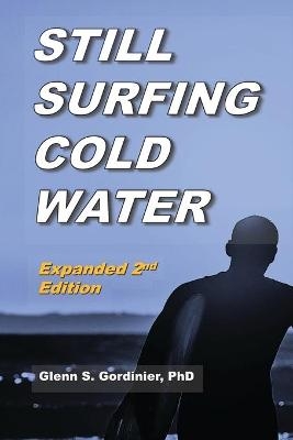 Still Surfing Cold Water - Glenn S Gordinier