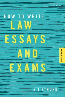 How to Write Law Essays & Exams - S I Strong