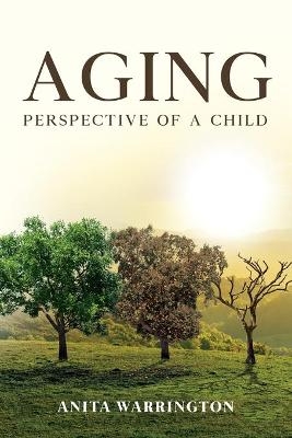 AGING Perspective of a child - Anita Warrington