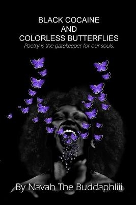 Black Cocaine and Colorless Butterflies - Navah The Buddaphliii