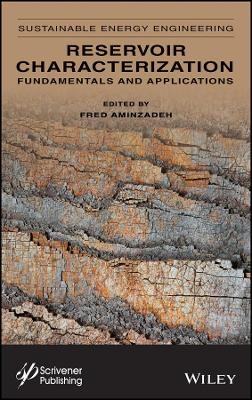 Sustainable Energy Engineering, Volume 2 – Reservoir Characterization – Fundamentals and Applications - F Aminzadeh