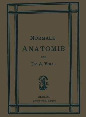 Compendium der normalen Anatomie - A. Voll