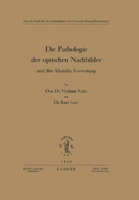 Die Pathologie der optischen Nachbilder und ihre klinische Verwertung - V. Vujic, K. Levi