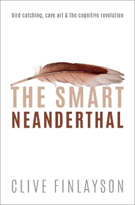 The Smart Neanderthal - Clive Finlayson