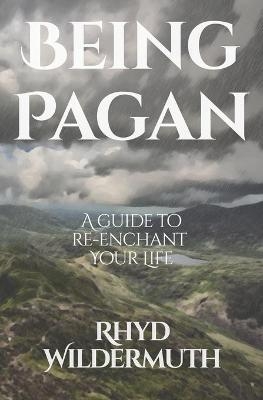 Being Pagan - Rhyd Wildermuth