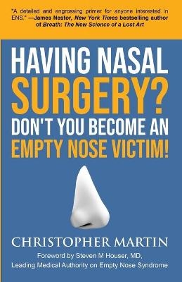 Having Nasal Surgery? Don't You Become An Empty Nose Victim! - Christopher Martin