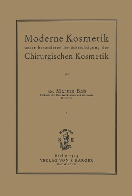 Moderne Kosmetik unter besonderer Berücksichtigung der chirurgischen Kosmetik - M. Bab