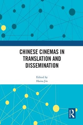 Chinese Cinemas in Translation and Dissemination - 