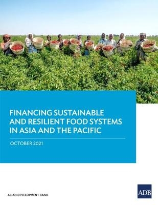 Financing Sustainable and Resilient Food Systems in Asia and the Pacific -  Asian Development Bank
