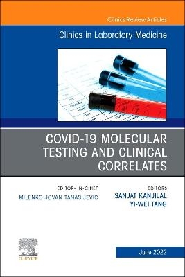 Covid-19 Molecular Testing and Clinical Correlates, An Issue of the Clinics in Laboratory Medicine - 