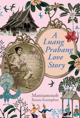A Luang Prabang Love Story - Manisamouth Ratana Koumphon