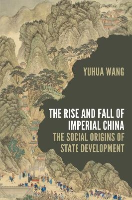 The Rise and Fall of Imperial China - Yuhua Wang