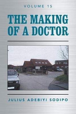 The Making of a Doctor - Julius Adebiyi Sodipo