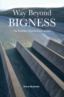 Way Beyond Bigness: The Need for a Watershed Architecture - Derek Hoeferlin